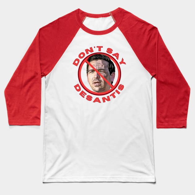 Don't Say DeSantis Baseball T-Shirt by TJWDraws